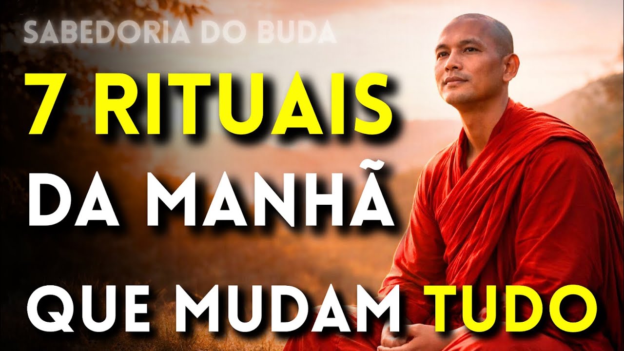 OUÇA ISTO TODAS AS MANHÃS: 7 RITUAIS BUDISTAS QUE MUDAM TUDO | BUDISMO