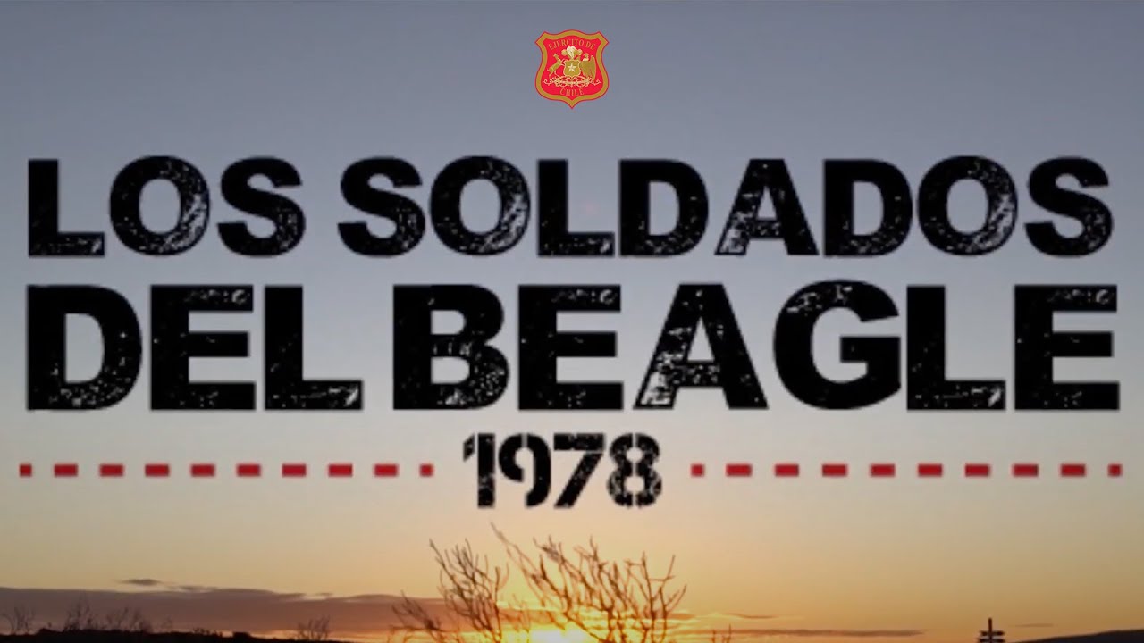 Soldados del Beagle 1978 ; Documental del Ejército de Chile.