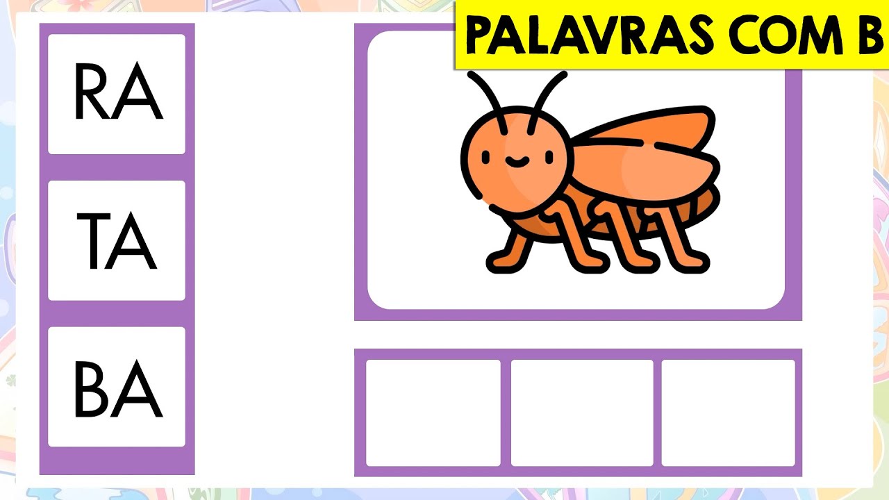 Série aprendendo a ler e escrever: LETRA B | PALAVRAS - LETRAS - SÍLABAS | Palavras com a letra B