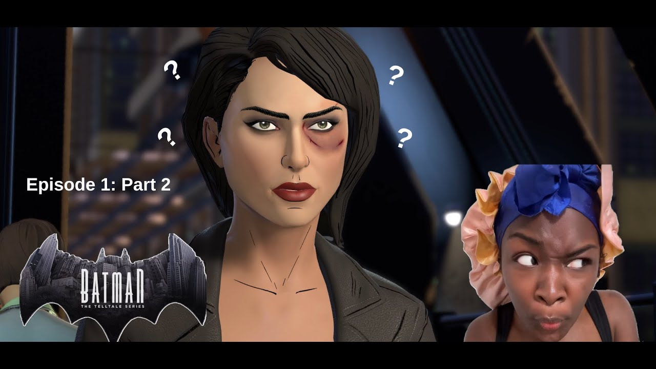 Who's This Woman?!? / Batman The Telltale Series [2]