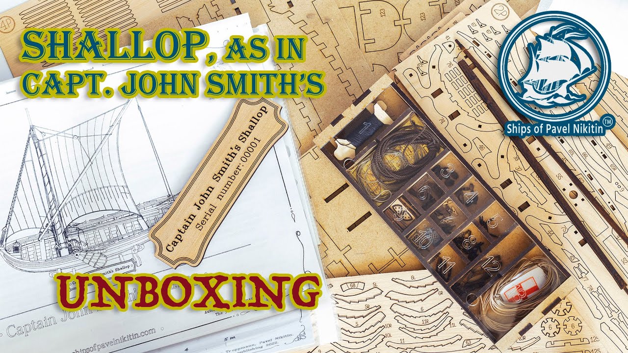 UNBOXING - Captain John Smith&rsquo;s SHALLOP - scale 1:32 (KIT made in Ukraine) - Ships of Pavel Nikitin