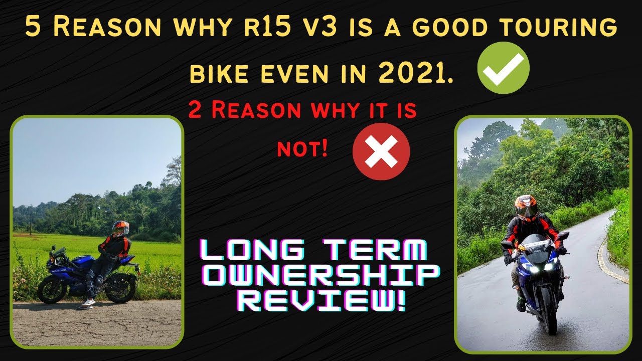 5 Reasons why Yamaha R15 V3 is a good tourer even in the year 2021. | Long term ownership review