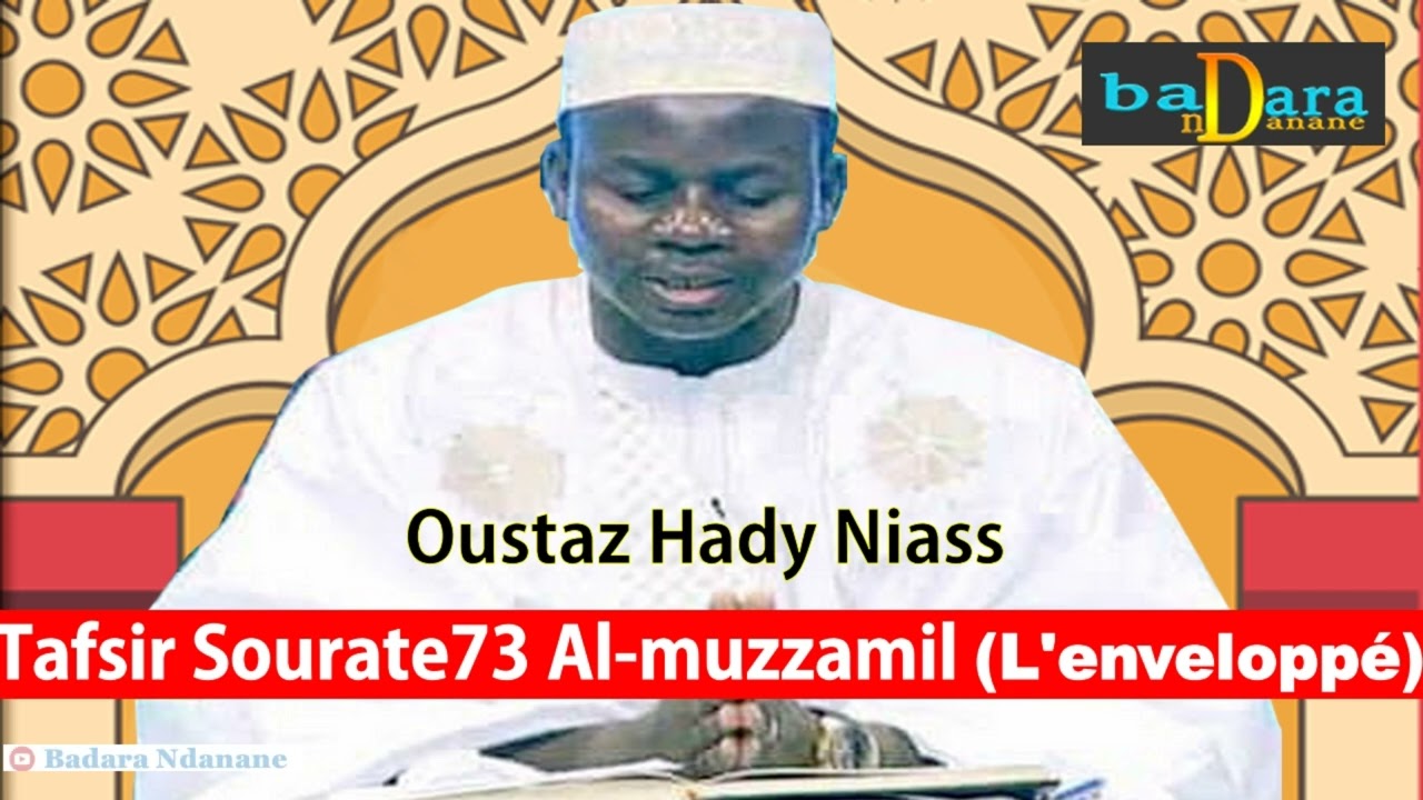 Tafsir Sourate 73 Al-muzzamil | المزّمِّل (L'enveloppé) par Oustaz Hady Niass