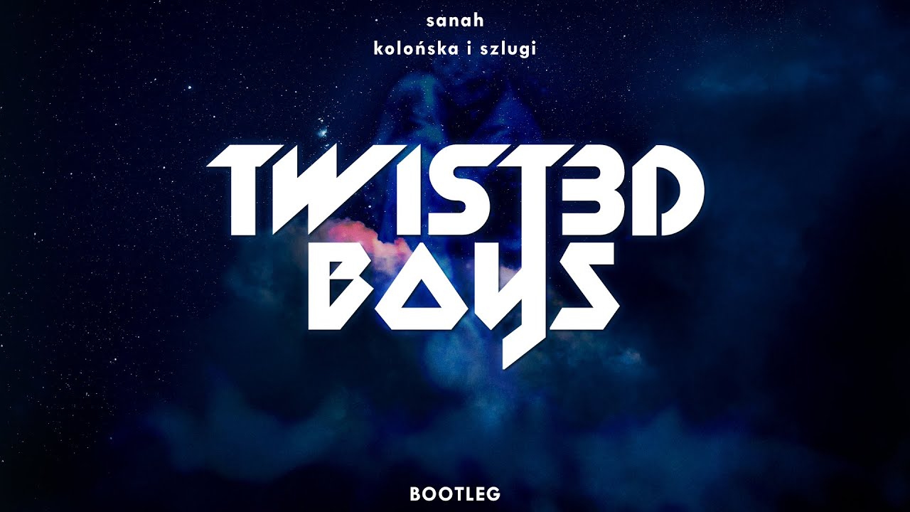 sanah - kolońska i szlugi (Twist3d Boys Bootleg)