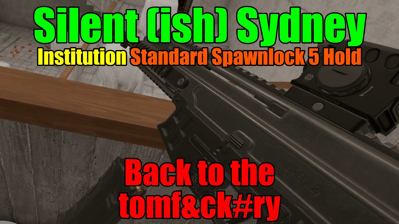 H3VR Silent (Ish) Sydney: Back to the Tomf&ck#ry.  Institution 5 hold Standard Spawnlock.
