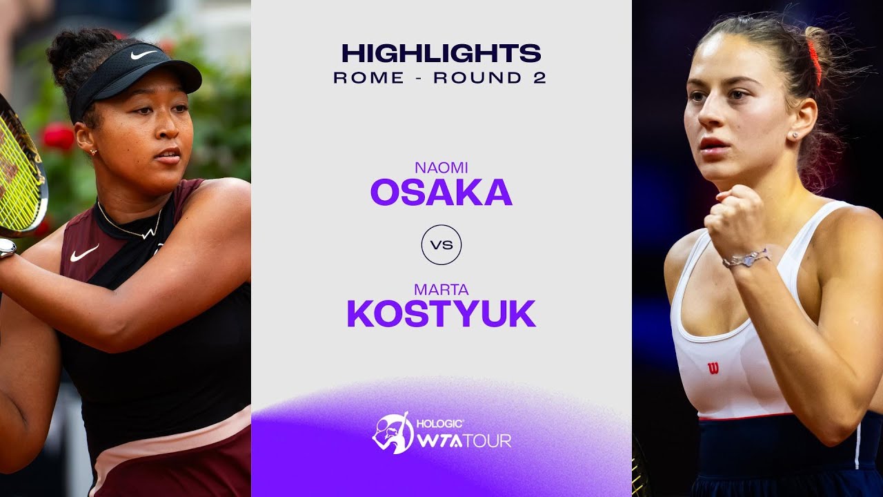 Naomi Osaka vs. Marta Kostyuk | 2024 Rome Round 2 | WTA Match Highlights