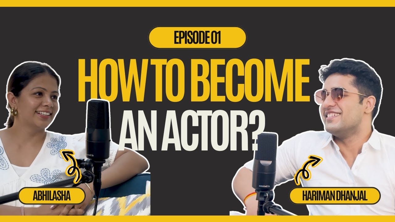 EP #1 HOW TO BECOME AN ACTOR BEING AN OUTSIDER? FT. HARIMAN DHANJAL | SHALIN BHANOT | RAJ KAUSHAL |