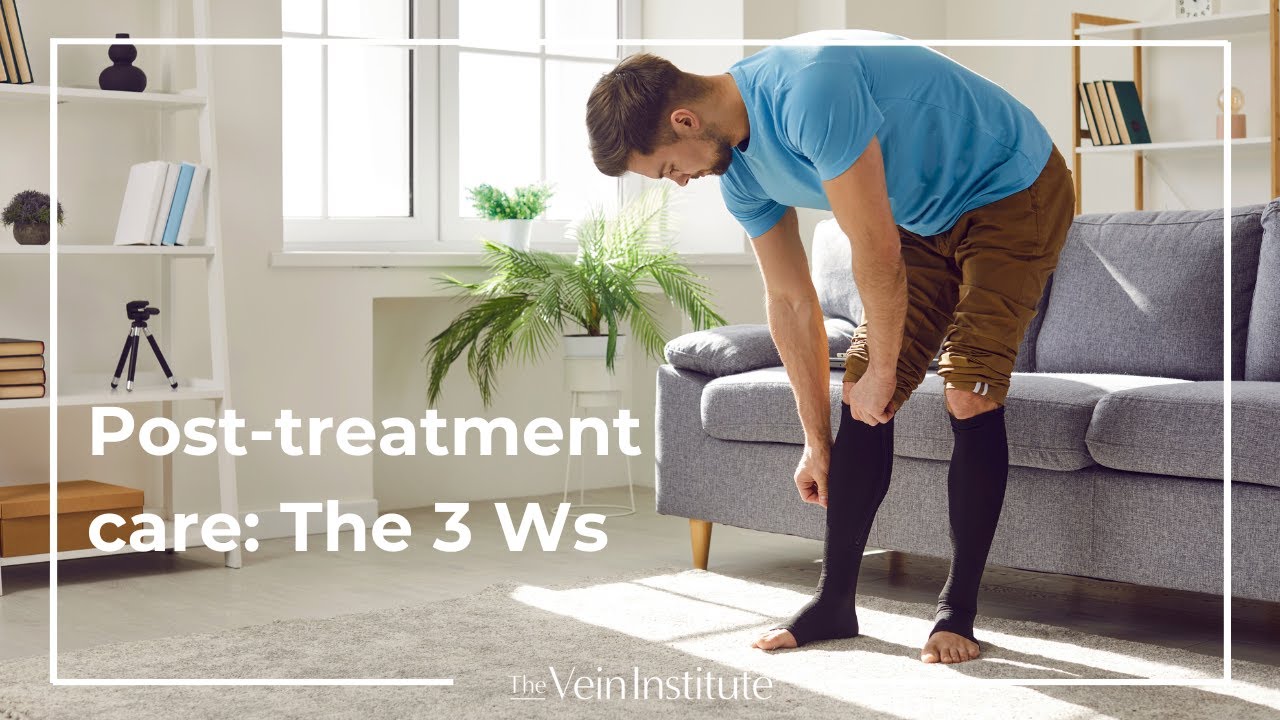 The 3 Ws | Varicose Vein Treatment Recovery