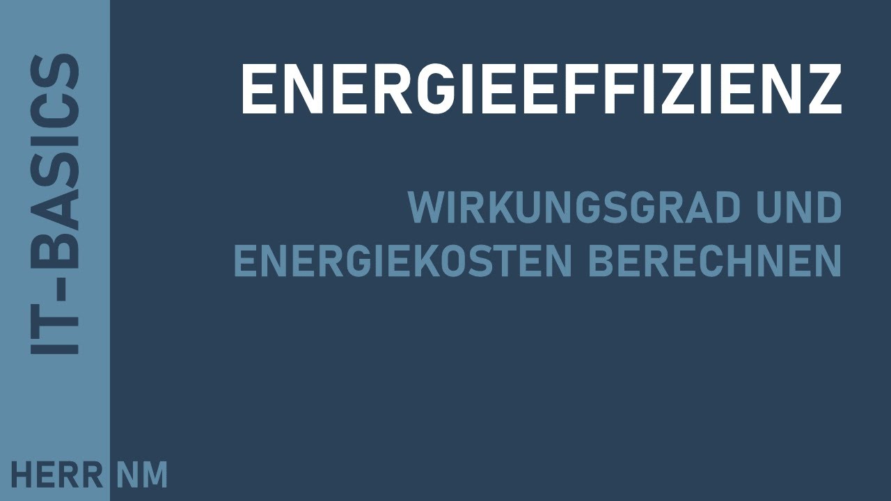 Energieeffizienz: Wirkungsgrad und Energiekosten berechnen
