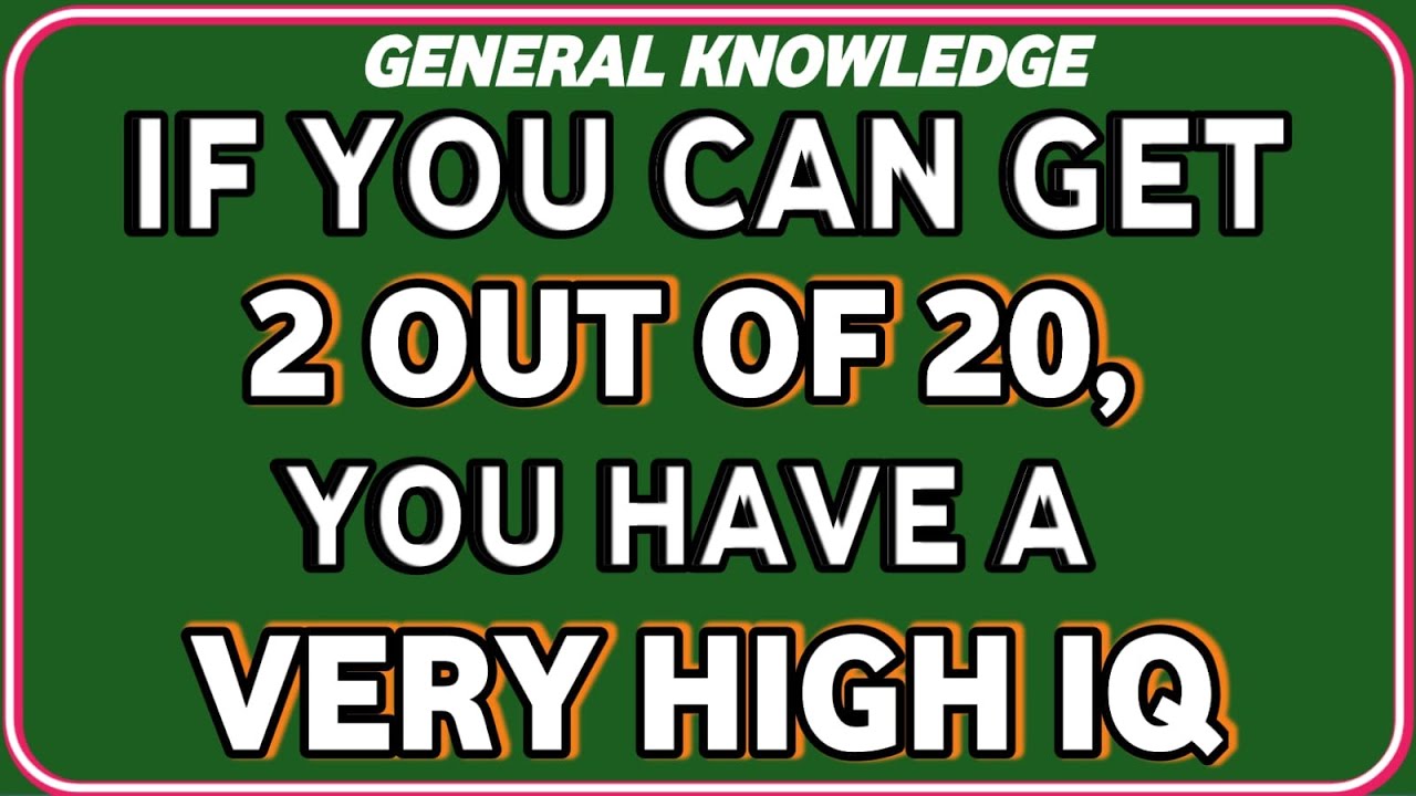 IF YOU CAN GET 2 OUT OF 20, YOU HAVE A VERY HIGH IQ   TAKE THIS QUIZ NOW!