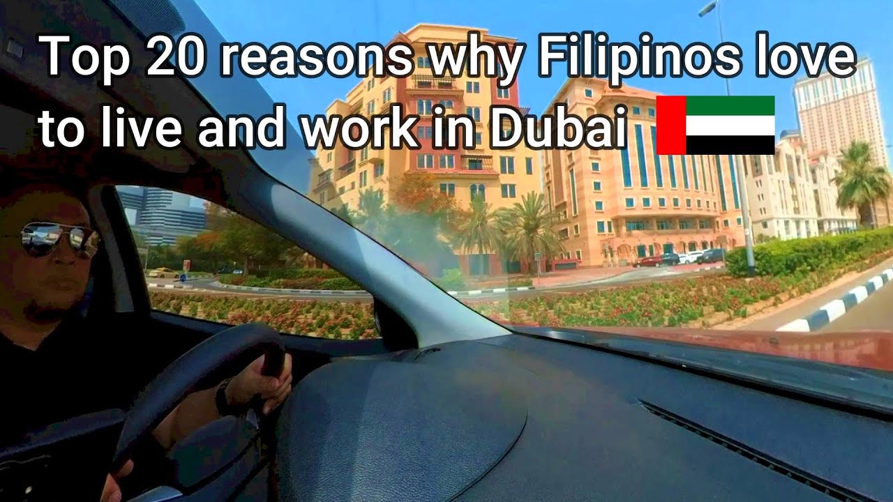 TOP 20 REASONS WHY FILIPINOS LOVE TO LIVE AND WORK IN DUBAI