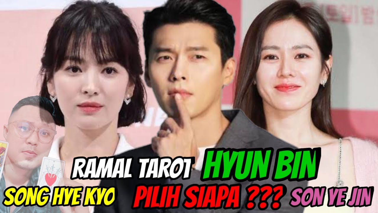 RAMAL HUBUNGAN HYUN BIN DENGAN SON YE JIN ATAU BALIKAN KE SONG HYE KYO (BUKA KARTU TAROT)