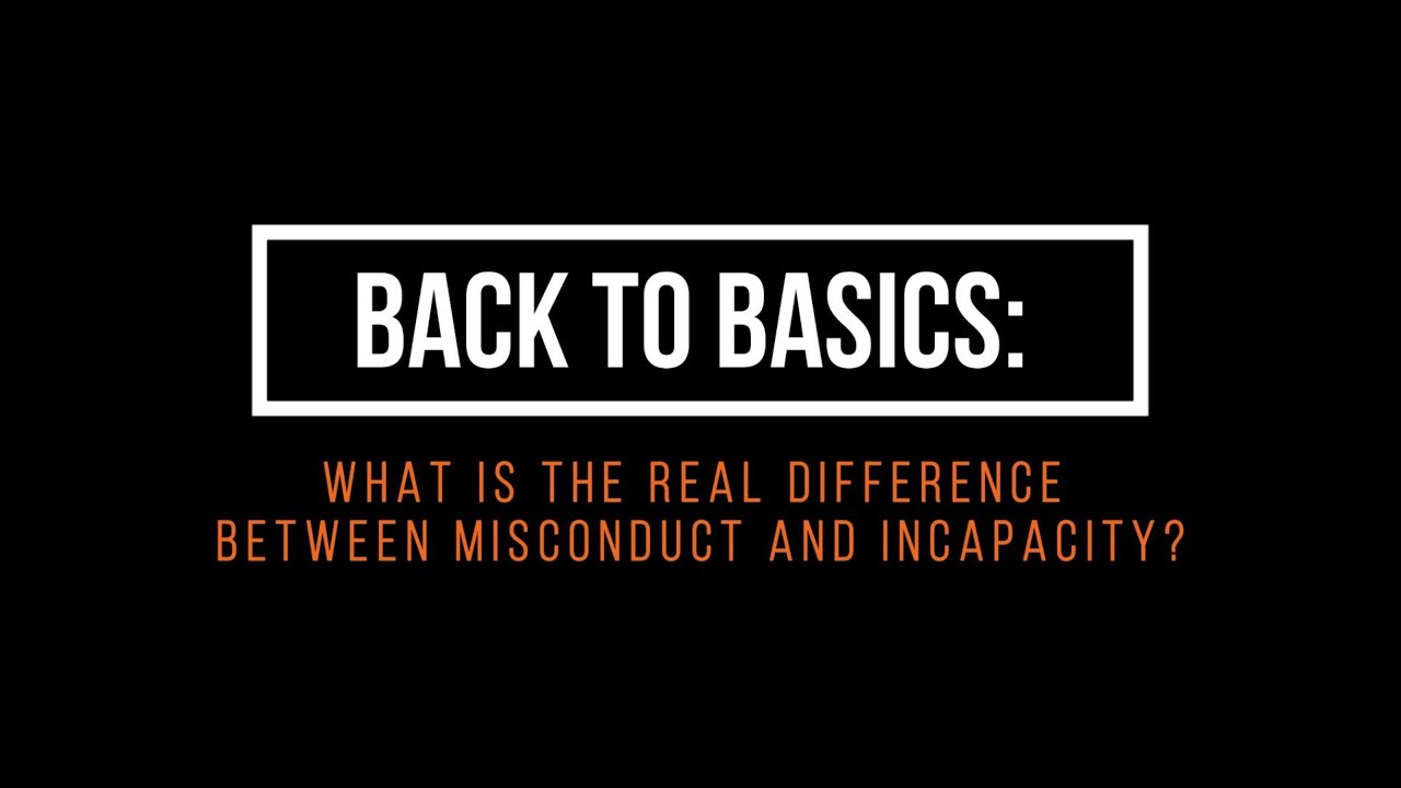 Back to basics Misconduct vs Incapacity a webinar