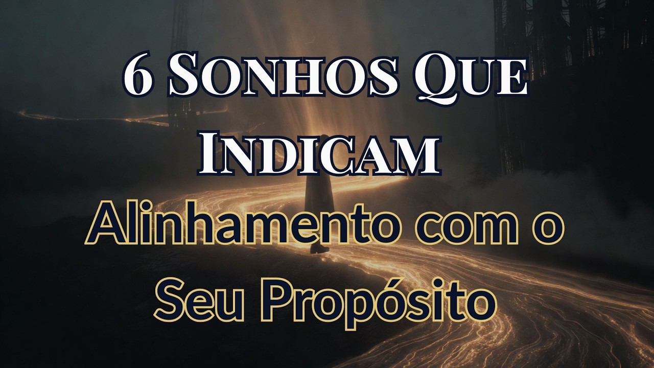 6 Sonhos Que Indicam Alinhamento com o Seu Propósito