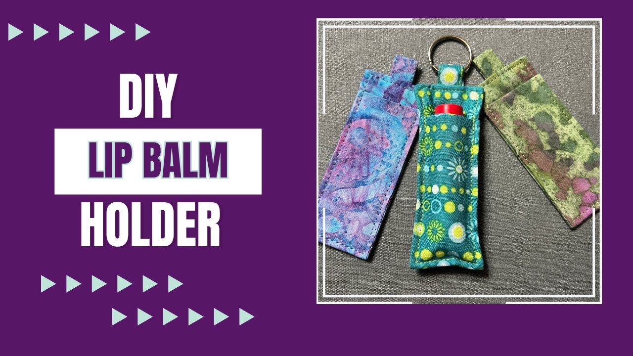 Beginner Friendly Sewing Project: DIY Fabric Lip Balm Holder