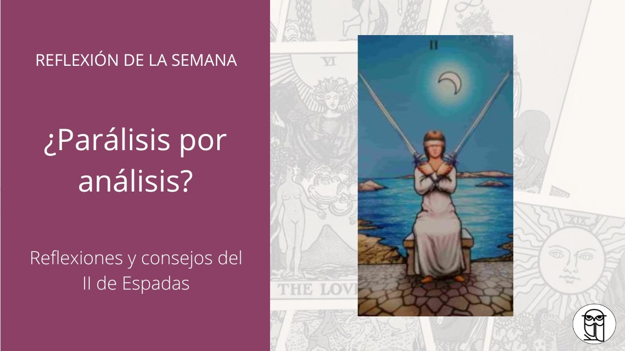 TAROT | Dos de Espadas: &iquest;Par&aacute;lisis por an&aacute;lisis?