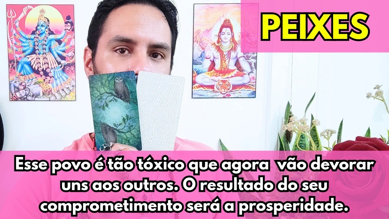 PEIXES ♓ Eles vão devorar uns aos outros. O resultado do seu comprometimento será a prosperidade.