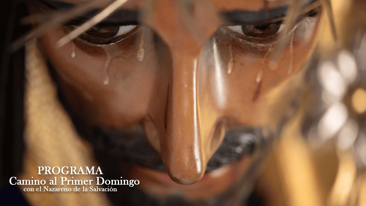BIENVENIDOS AL PROGRAMA CAMINO AL PRIMER DOMINGO CON EL NAZARENO DE LA SALVACION