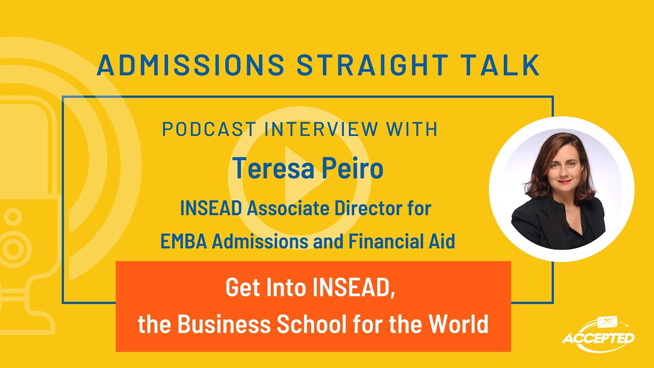Get into INSEAD | Admissions Straight Talk with Teresa Peiro