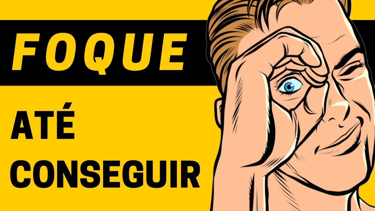 Como Manter o FOCO NO OBJETIVO Até Alcançá-lo