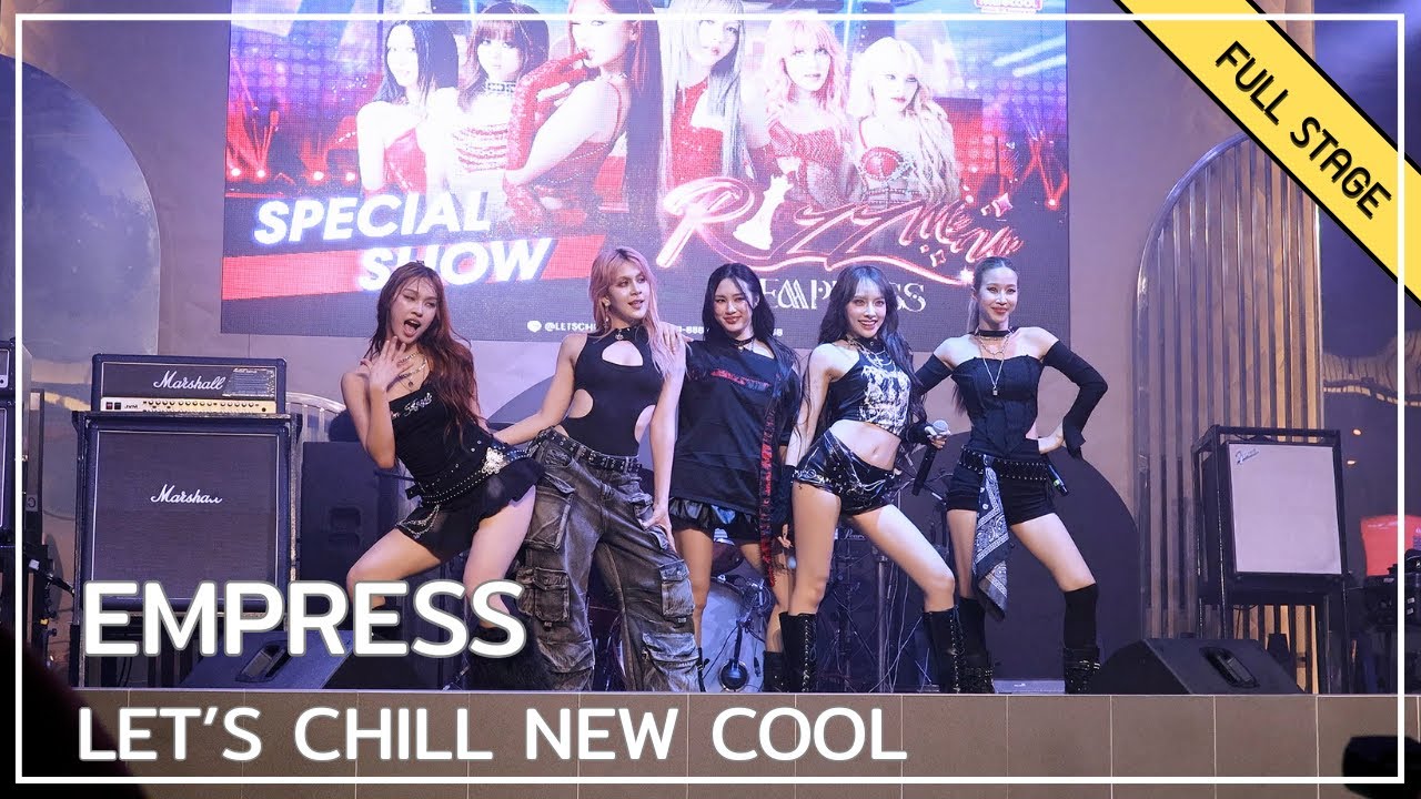 EMPRESS - Blah Blah Blah + น้อยน้อยหน่อย (Say less) + RIZZ ME UP @ LET’S CHILL NEW COOL | 251018
