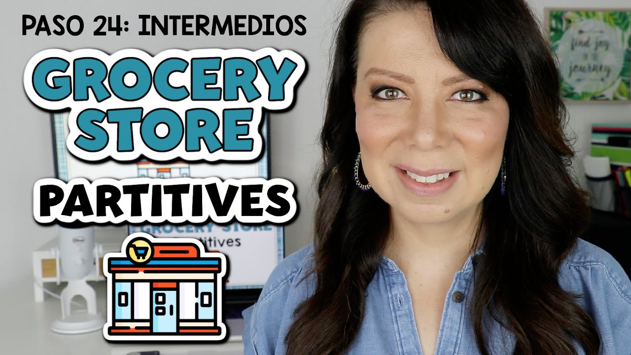 PASO 24 - INTERMEDIOS: PARTITIVOS EN INGLÉS - PARTE 3 | CONVERSATION: GROCERY STORE