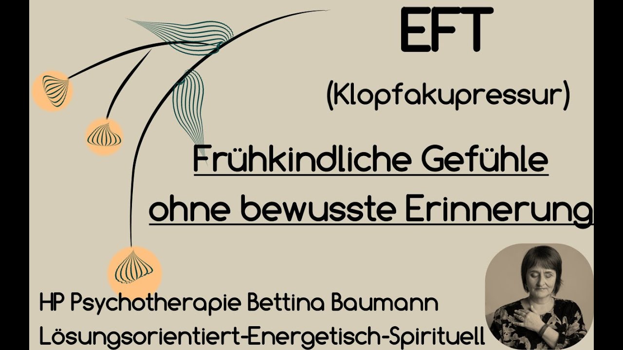 EFT Frühkindliche Gefühle ohne bewusste Erinnerung
