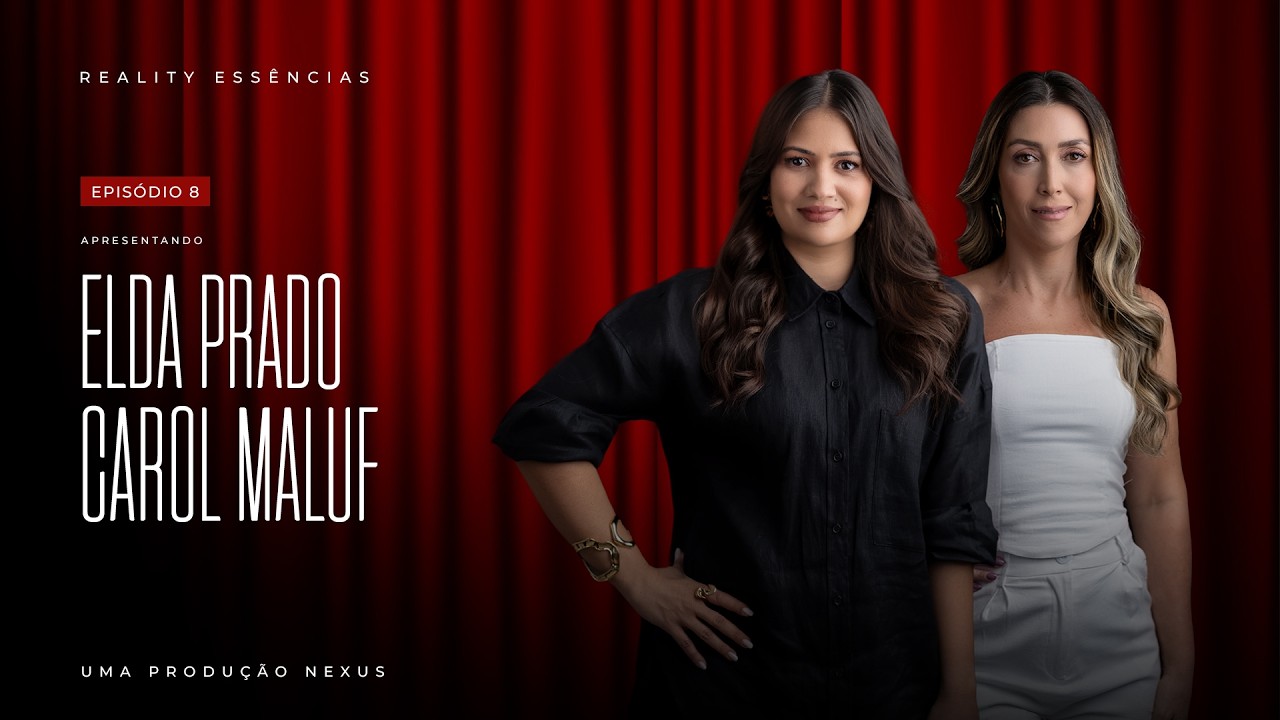 Reality Essências | EP 8 - FINAL - Elda Prado & Carol Maluf