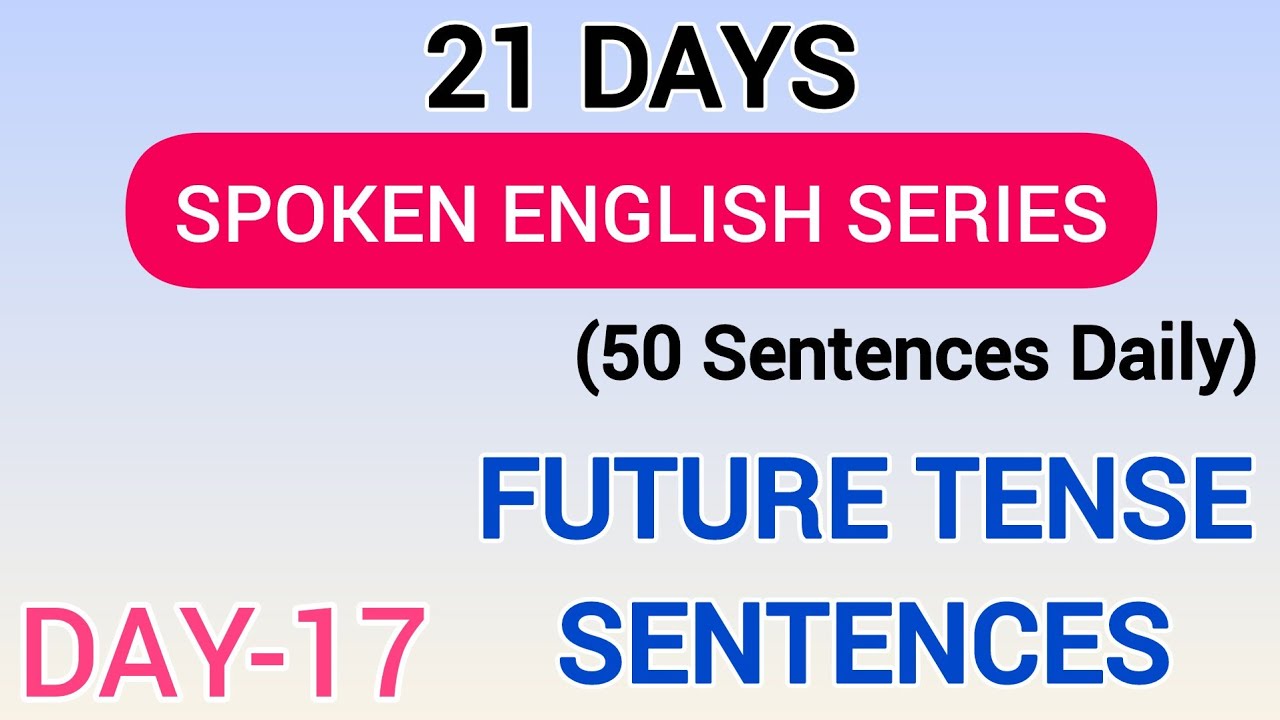 Day 17 । Future Tense Sentences for Spoken English | Learn to Speak Fluently