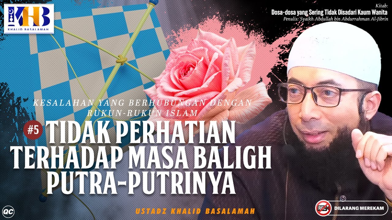 Dosa Yang TIdak Disadari Kaum Wanita #5 : Tidak Perhatian Terhadap Masa Baligh Putra-Putrinya