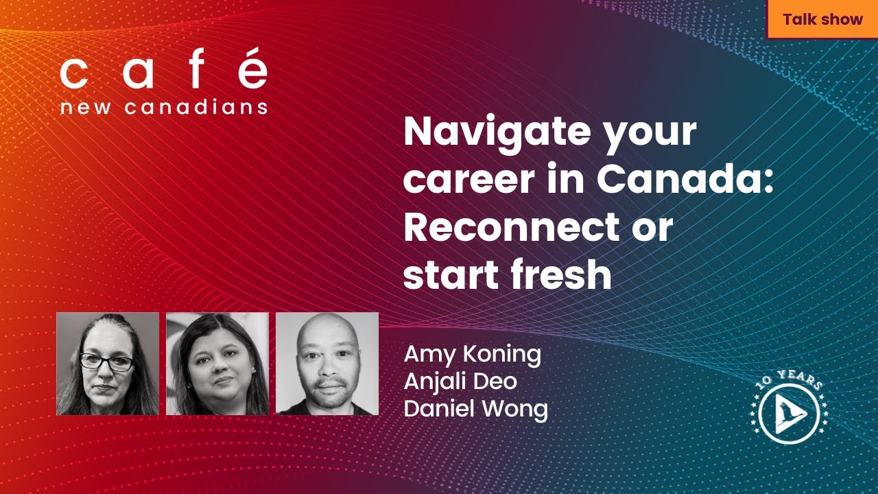 Navigate your career in Canada: Reconnect or start fresh
