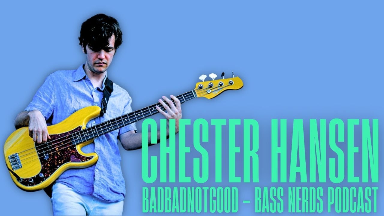 Chester Hansen of BADBADNOTGOOD - Bass Nerds Podcast
