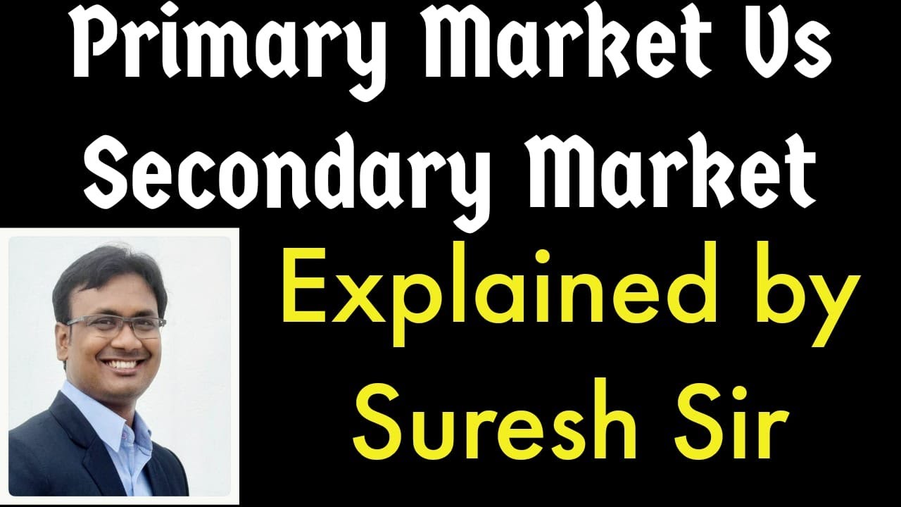 Explained by Suresh Sir : Primary Market Vs Secondary Market | UPSC | RBI Grade B