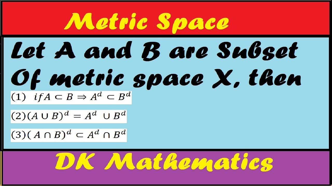 Derive set Theorem - If A and B are two subset of metric space X