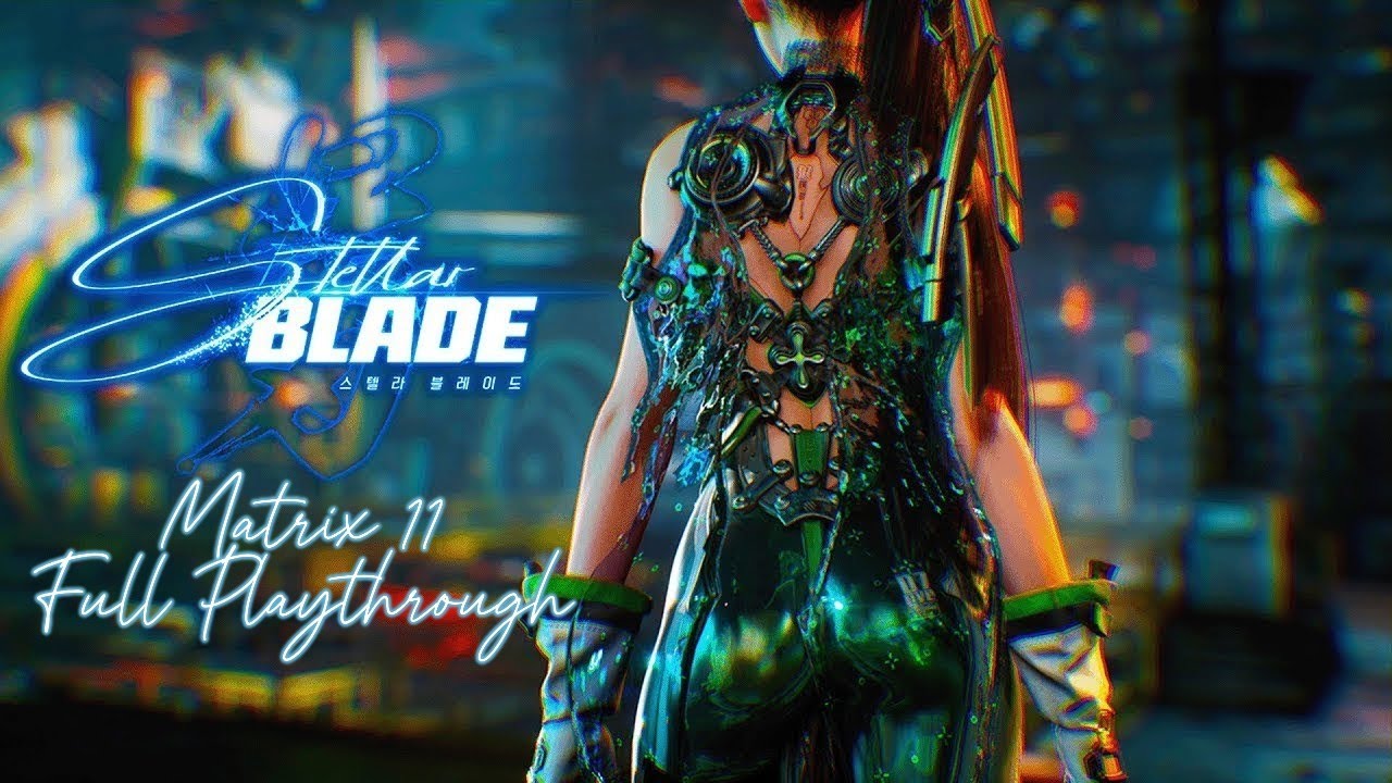 Stellar Blade PC - Matrix 11 Full Playthrough