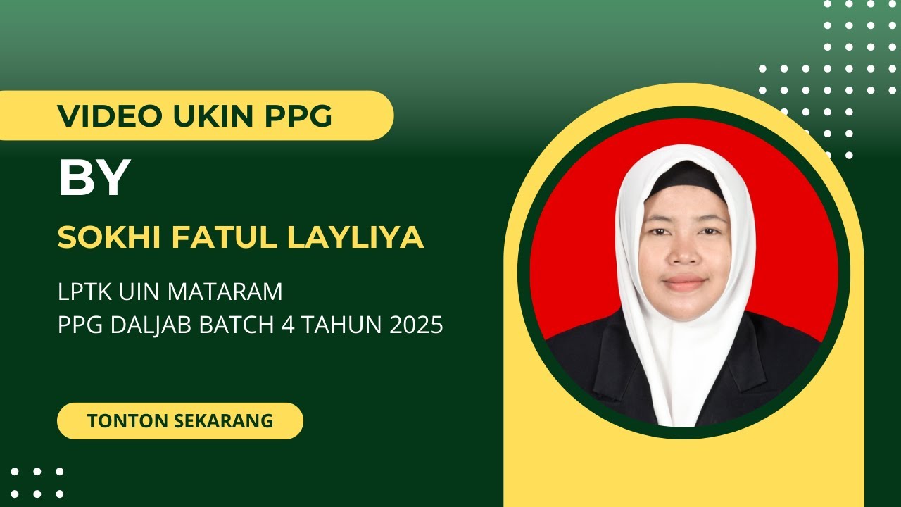 Video UKIN PPG Batch 4 Tahun 2025 II LPTK UIN Mataram II Sokhi Fatul Layliya