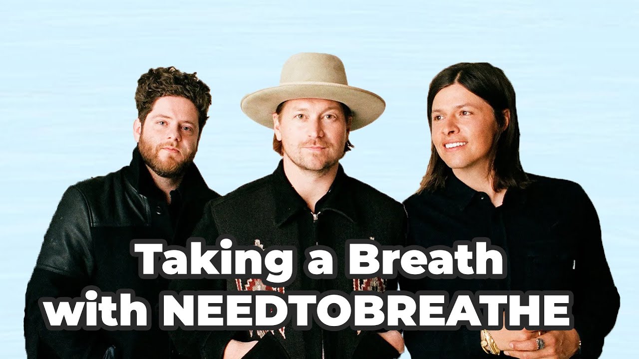 Вдохните с NEEDTOBREATHE