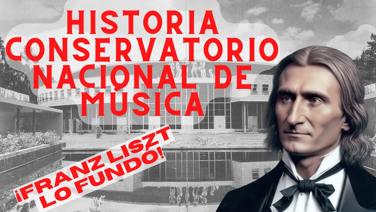 Historia Completa del Conservatorio Nacional de Música de México