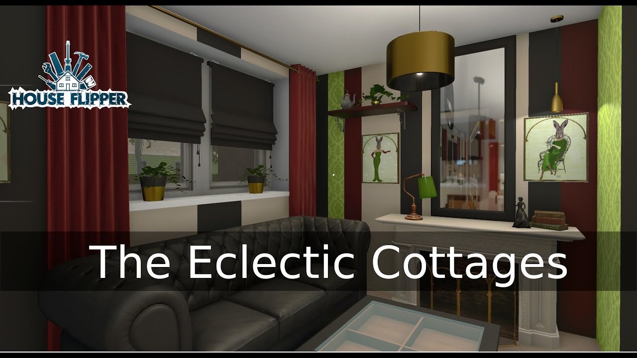 HOUSE FLIPPER #21: The Eclectic Cottages (Formerly 