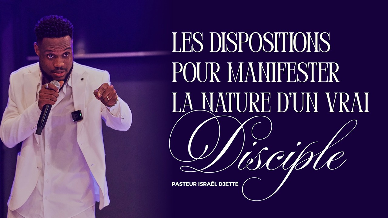 LES DISPOSITIONS POUR MANIFESTER LA NATURE D'UN VRAI DISCIPLE | Église MARES | Pasteur Israël DJETTE