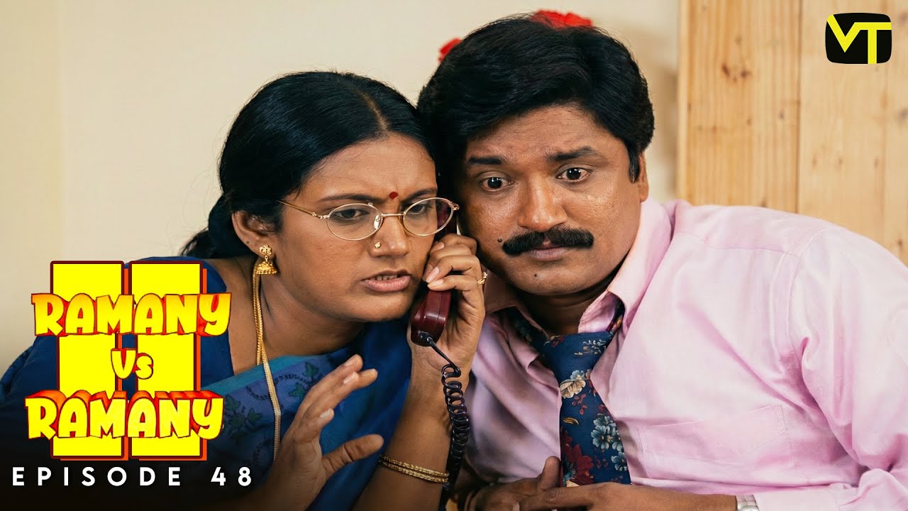 Ramany vs Ramany | Part 02 | Episode 48 | Ramji | Devadarshini | K. Balachander | Naga | VT