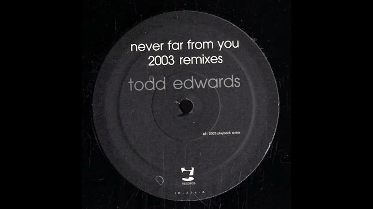 Todd Edwards - Never Far From You (2003 Compound Remix)