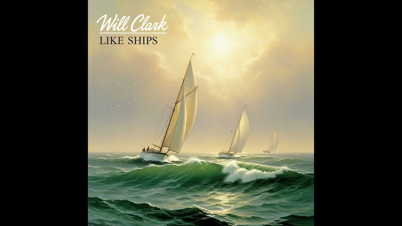 Will Clark - Like Ships