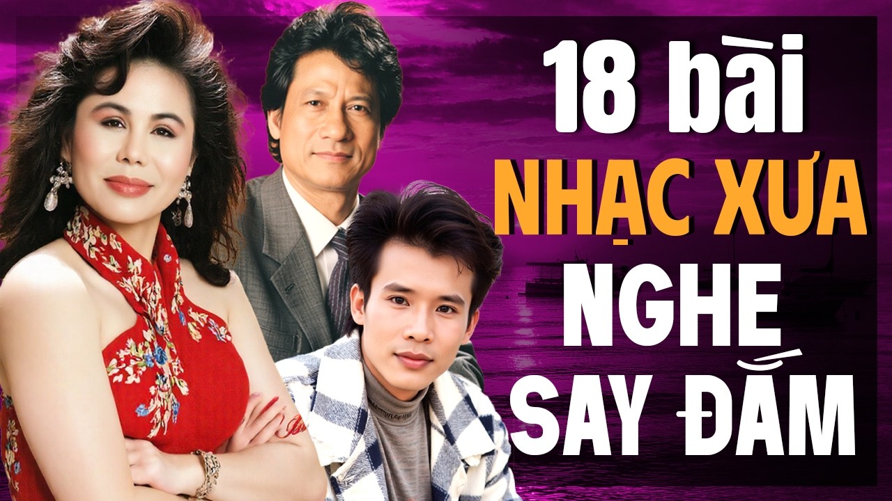 18 Bài Nhạc Xưa Nghe Say Đắm - Liên Khúc Nhạc Xưa Hải Ngoại Đắt Giá Khó Tìm | Nhạc Xưa 1975