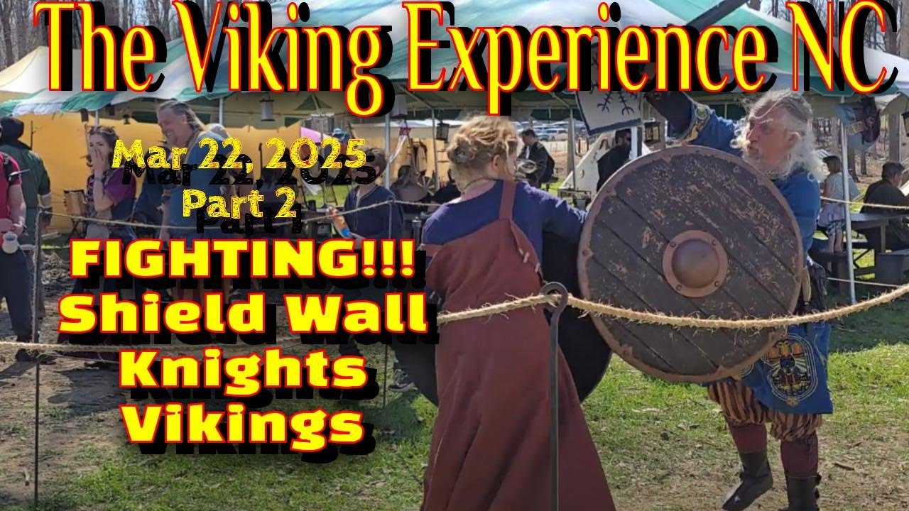 The Viking Experience NC Sat Mar 25, 2025 - Part 2 Shield Wall Knights and Vikings