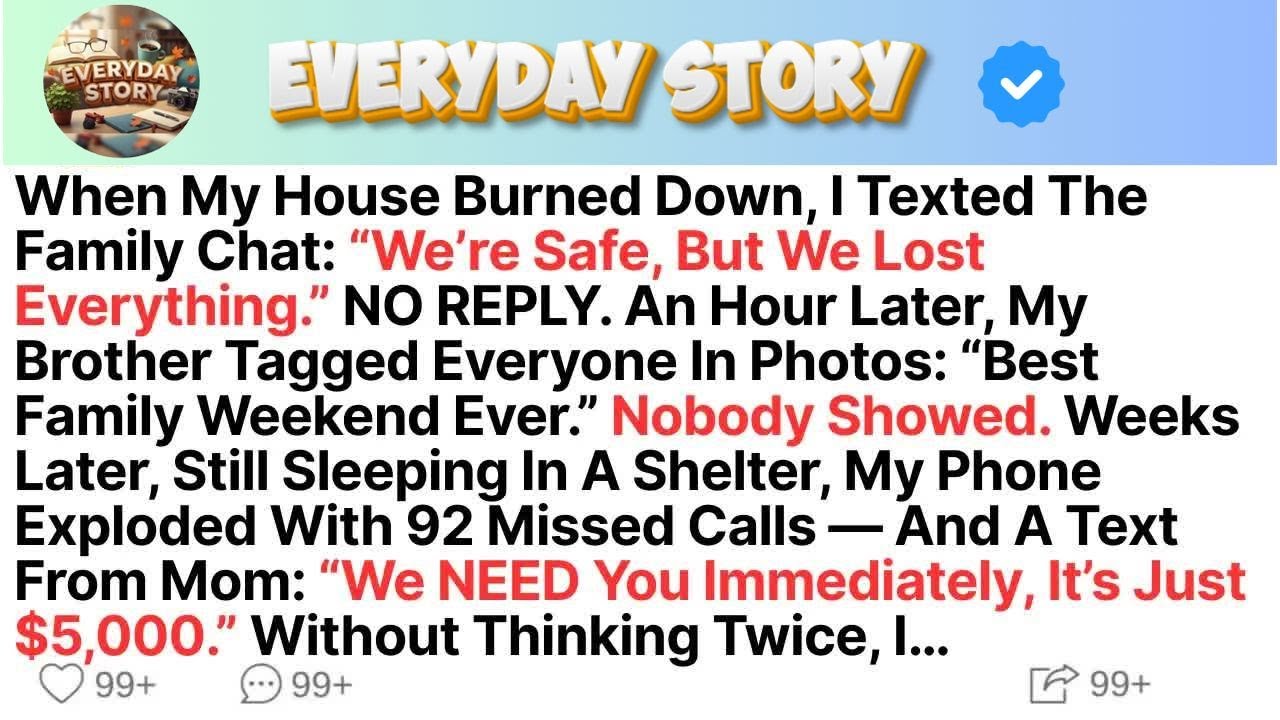 When My House Burned Down, I Texted The Family Chat： “We’re Safe, But We Lost Everything” No Rep