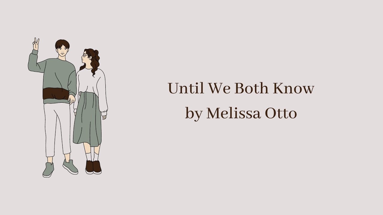 Melissa Otto | Until We Both Know