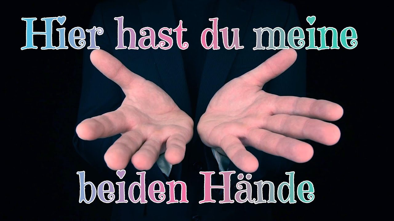 Hier hast du meine beiden Hände