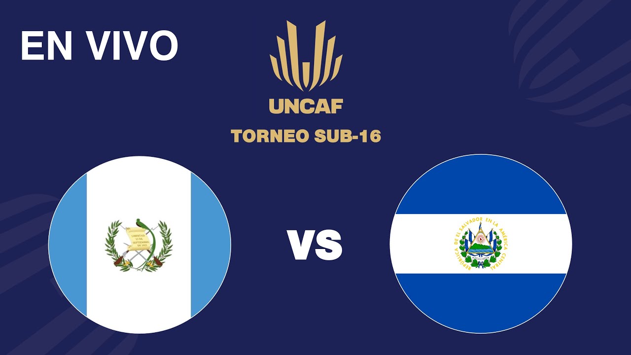 En VIVO | Guatemala vs El Salvador | Torneo Sub 16 Femenino UNCAF