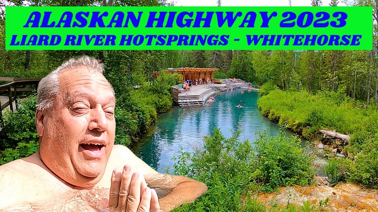 RV ALASKA 2023 : Liard River Hotsprings - Experiencing Muncho Lake to Whitehorse Yukon